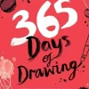 365 Days of Drawing: Sketch and Paint Your Way Through the Creative Year