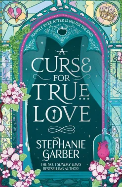 A Curse for True Love: The unmissable final book in the Once Upon a Broken Heart series from global fantasy phenomenon