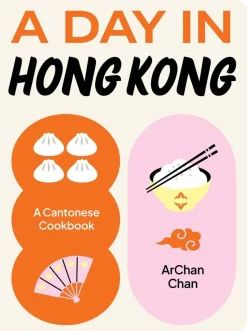A Day in Hong Kong: A Cantonese Cookbook
