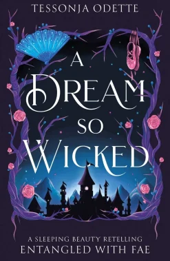 A Dream So Wicked: A fae fantasy romance retelling of Sleeping Beauty