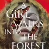 A Girl Walks into the Forest