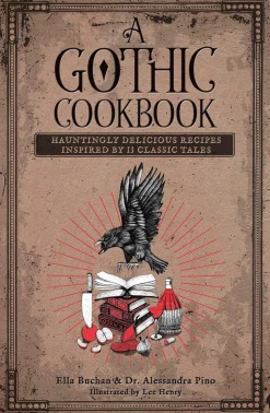 A Gothic Cookbook: Hauntingly Delicious Recipes Inspired by 13 Classic Tales
