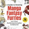 A Guide to Drawing Manga Fantasy Furries: and Other Anthropomorphic Creatures (Over 700 illustrations)