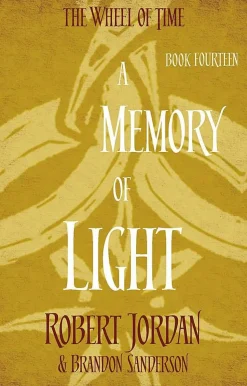 A Memory Of Light: Book 14 of the Wheel of Time (soon to be a major TV series)