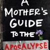 A Mother's Guide to the Apocalypse