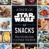 A Taste of Star Wars: Snacks : Bite-Size Recipes in a Snack-Size Book