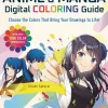 Anime & Manga Digital Coloring Guide: Choose the Colors That Bring Your Drawings to Life! (With Over 1000 Color Combinations)