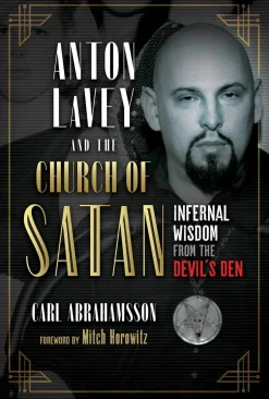 Anton LaVey and the Church of Satan: Infernal Wisdom from the Devil's Den