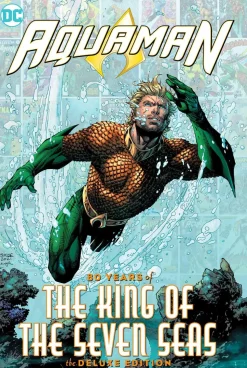 Aquaman: 80 Years of the King of the Seven Seas The Deluxe Edition