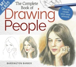 Art Class: The Complete Book of Drawing People: How to create your own artwork