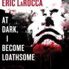 At Dark, I Become Loathsome