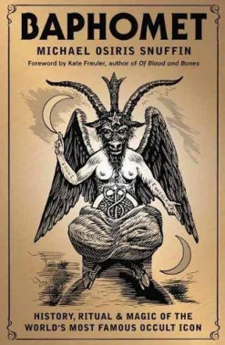 Baphomet: History, Ritual & Magic of the World's Most Famous Occult Icon