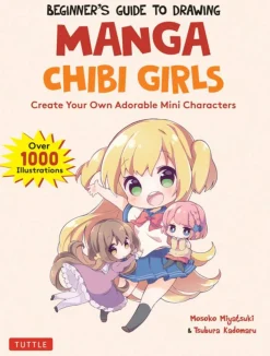 Beginner's Guide to Drawing Manga Chibi Girls: Create Your Own Adorable Mini Characters (Over 1,000 Illustrations)