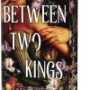 Between Two Kings (Deluxe Edition): A Split or Swallow Novel Vol. 2