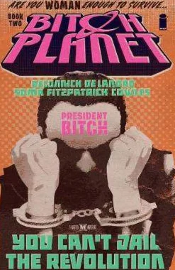 Bitch Planet Volume 2: President Bitch