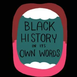 Black History in Its Own Words