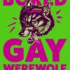 Bored Gay Werewolf: The Awoooooosome Word-of-mouth Hit