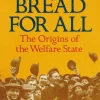 Bread for All: The Origins of the Welfare State