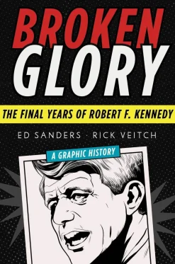 Broken Glory: The Final Years of Robert F. Kennedy