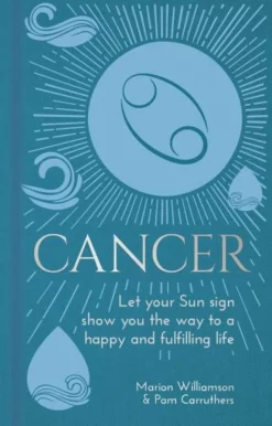 Cancer: Let Your Sun Sign Show You the Way to a Happy and Fulfilling Life