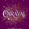 Caraval: Enter the magical and mesmerising world of Caraval with the first book in the global bestselling series