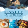 Castle in the Sky: The Official Cookbook