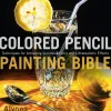 Colored Pencil Painting Bible