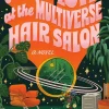 Cosmic Love at the Multiverse Hair Salon