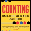 Counting: Humans, History and the Infinite Lives of Numbers