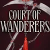 Court of Wanderers: the highly anticipated sequel to the action-packed dark fantasy SILVER UNDER NIGHTFALL!