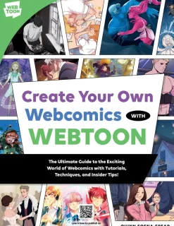 Create Your Own Webcomics with WEBTOON: The Ultimate Guide to the Exciting World of Webcomics with Tutorials, Techniques, and Insider Tips!