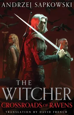 Crossroads of Ravens: A brand-new Witcher novel starring Geralt of Rivia – Now a major Netflix show