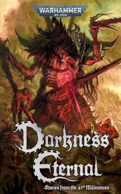Darkness Eternal: Stories from the 41st Millennium