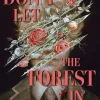 Don't Let The Forest In: A dangerously addictive queer YA horror and dark academia romance