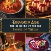 Dragon Age: The Official Cookbook: Taste of Thedas