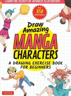Draw Amazing Manga Characters: A Drawing Exercise Book for Beginners - Learn the Secrets of Japanese Illustrators (Learn 81 Poses; Over 850 illustrations)