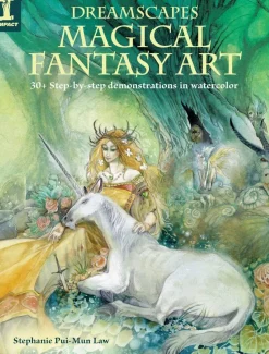 Dreamscapes - Magical Fantasy Art: 30+ step-by-step demonstrations in watercolor