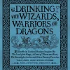 Drinking with Wizards, Warriors and Dragons: 85 unofficial drink recipes inspired by The Lord of the Rings, A Court of Thorns and Roses, The Stormlight Archive and other fantasy favorites