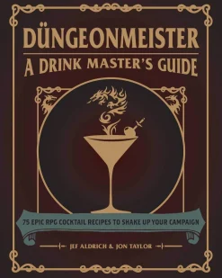 Dungeonmeister: 75 Epic RPG Cocktail Recipes to Shake Up Your Campaign