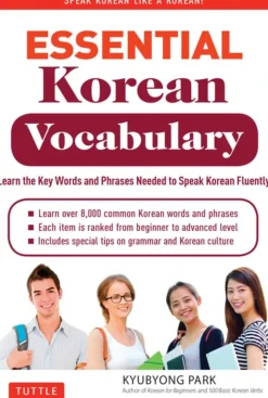 Essential Korean Vocabulary: Learn the Key Words and Phrases Needed to Speak Korean Fluently
