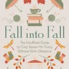Fall into Fall: The Unofficial Guide to Cozy Season for Every Gilmore Girls Obsessive