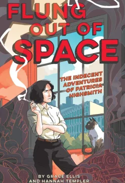 Flung Out of Space: Inspired by the Indecent Adventures of Patricia Highsmith