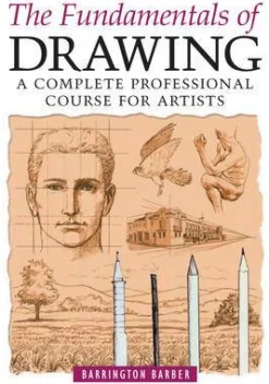 Fundamentals of Drawing: A Complete Professional Course for Artists