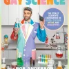 Gay Science: The Totally Scientific Examination of LGBTQ+ Culture, Myths, and Stereotypes