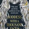 Goddess with a Thousand Faces: A one-of-a-kind exploration of goddesses from our ancient past