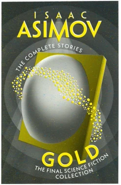 Gold: The Final Science Fiction Collection (The Complete Stories)