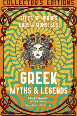 Greek Myths & Legends: Tales of Heroes, Gods & Monsters