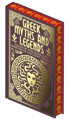 Greek Myths and Legends: Tales of the Gods and Heroes of Ancient Greece