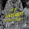 H. P. Lovecraft: Gothic Tales