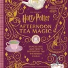 Harry Potter Afternoon Tea Magic: Official Snacks, Sips and Sweets Inspired by the Wizarding World